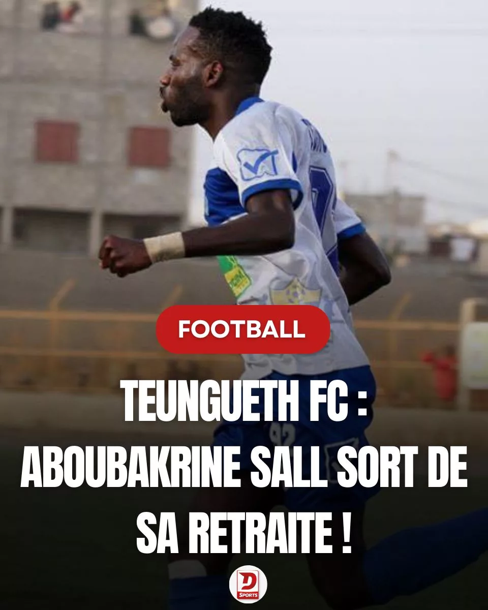 Aboubakrine Sall Teungueth FC sort de sa retraite